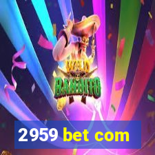 2959 bet com